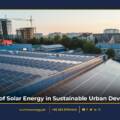 The Role Of Solar Energy In Sustainable Urban Development